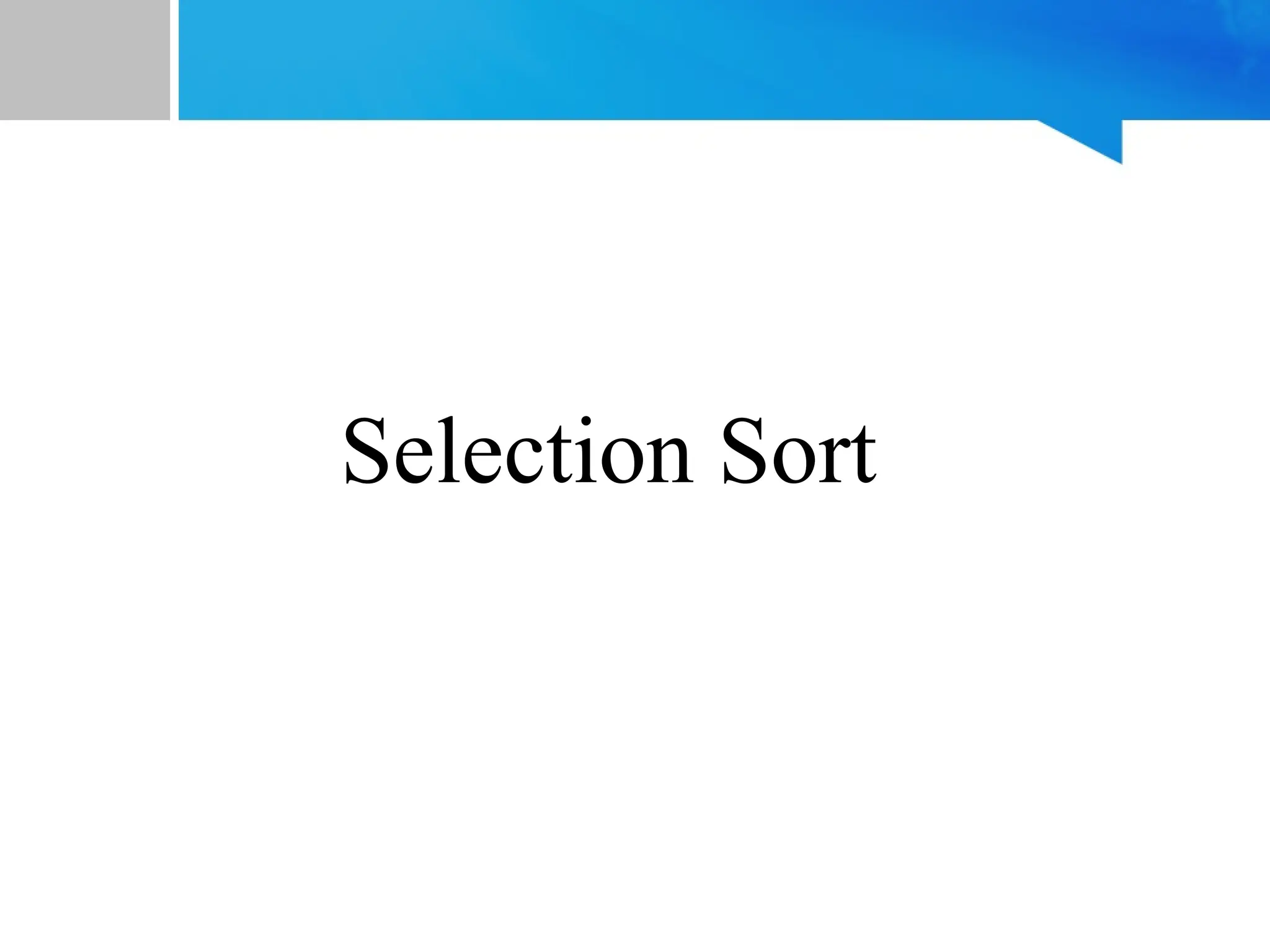 Selection Sort
 