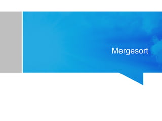 Mergesort
 