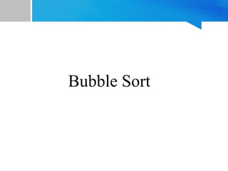 Bubble Sort
 