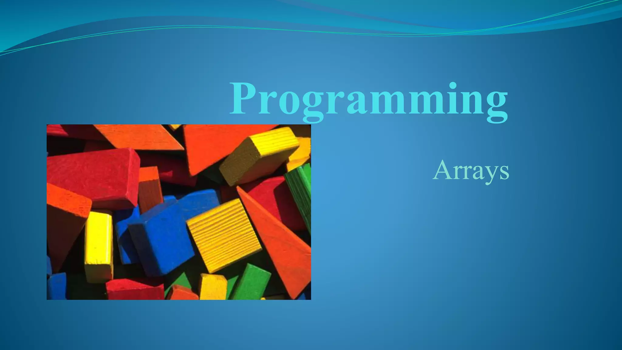 Arrays
Programming
 