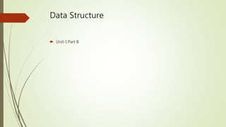 Data Structure
 Unit-I Part B
 