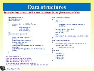Insertion into Array: Add a new data item in the given array of data
35
Data structures
 Program: to add a new data item in the given array of data.
 