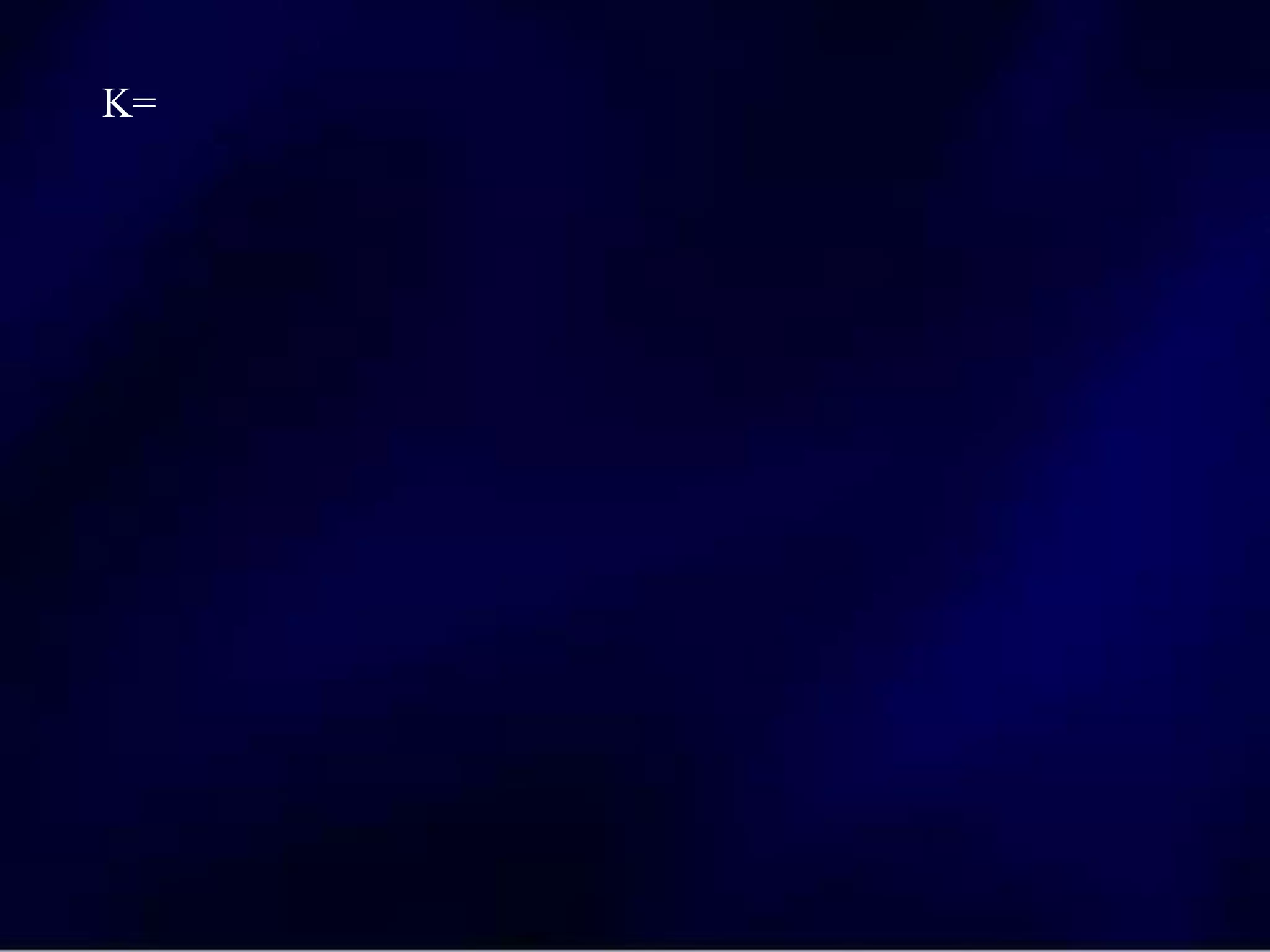 K=
 