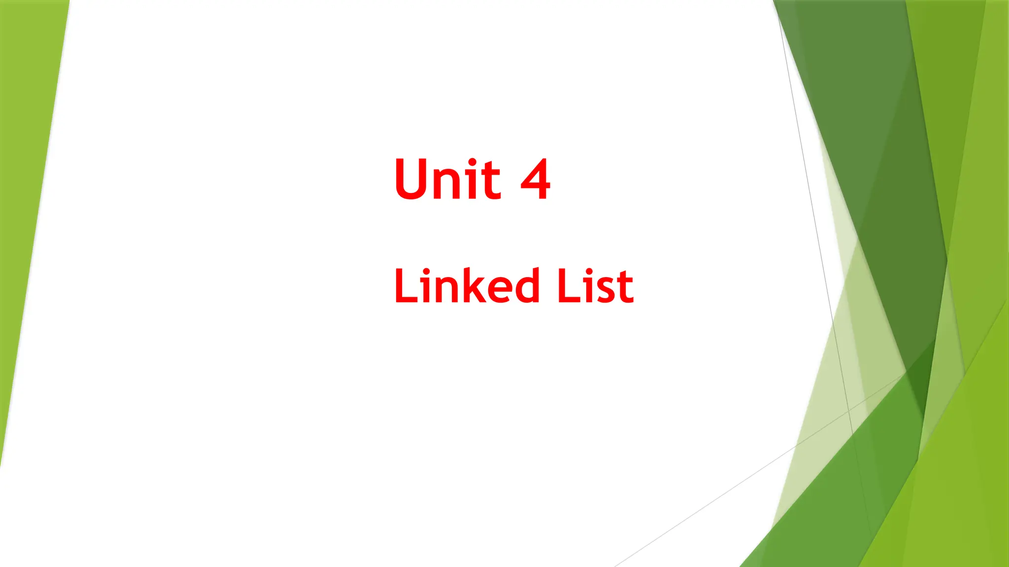 Unit 4
Linked List
 