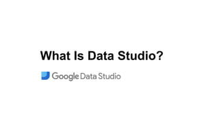 What Is Data Studio?
 