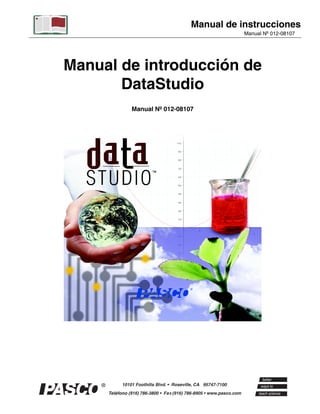 Manual de instrucciones
                                     Manual Nº 012-08107




Manual de introducción de
       DataStudio
        Manual Nº 012-08107
 