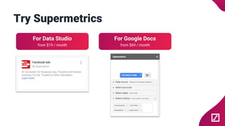 Try Supermetrics
For Data Studio
from $19 / month
For Google Docs
from $69 / month
 