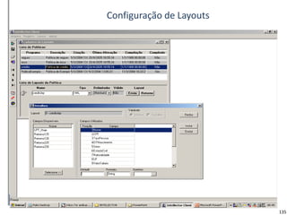 Configuração de Layouts




                          135
 