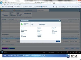 TELAS DAS MELHORIAS CONFORME NEGÓCIO-




ANÁLISE DE PEDIDO CONFORME PARAMETRIZAÇÃO
                                             97
 