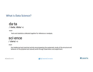 @CasertaConcepts#DataSummit
What is Data Science?
 