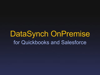 DataSynch OnPremise for Quickbooks and Salesforce 