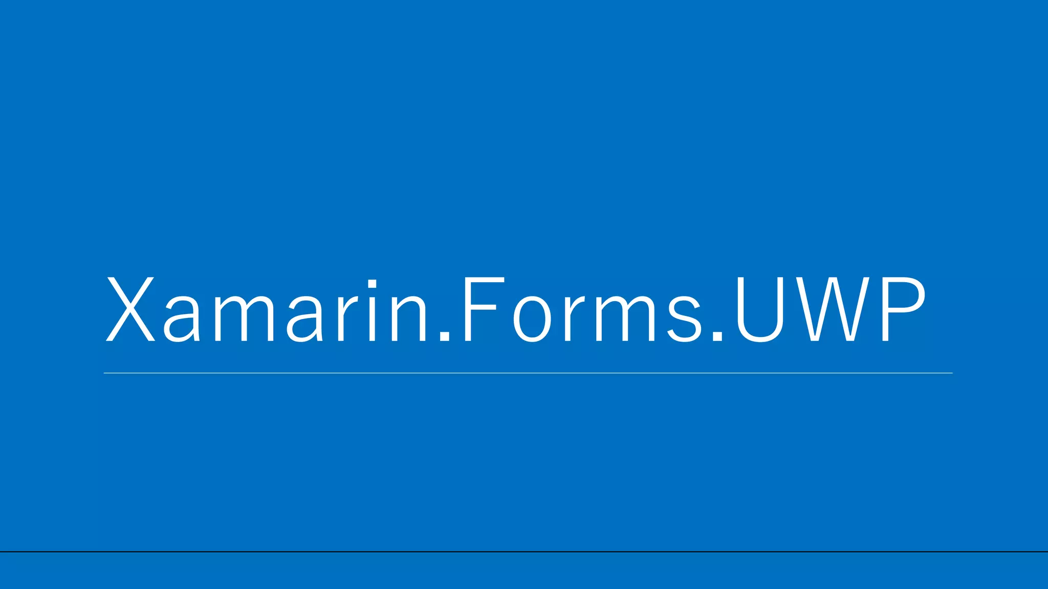 / 53
Xamarin.Forms.UWP
35
 