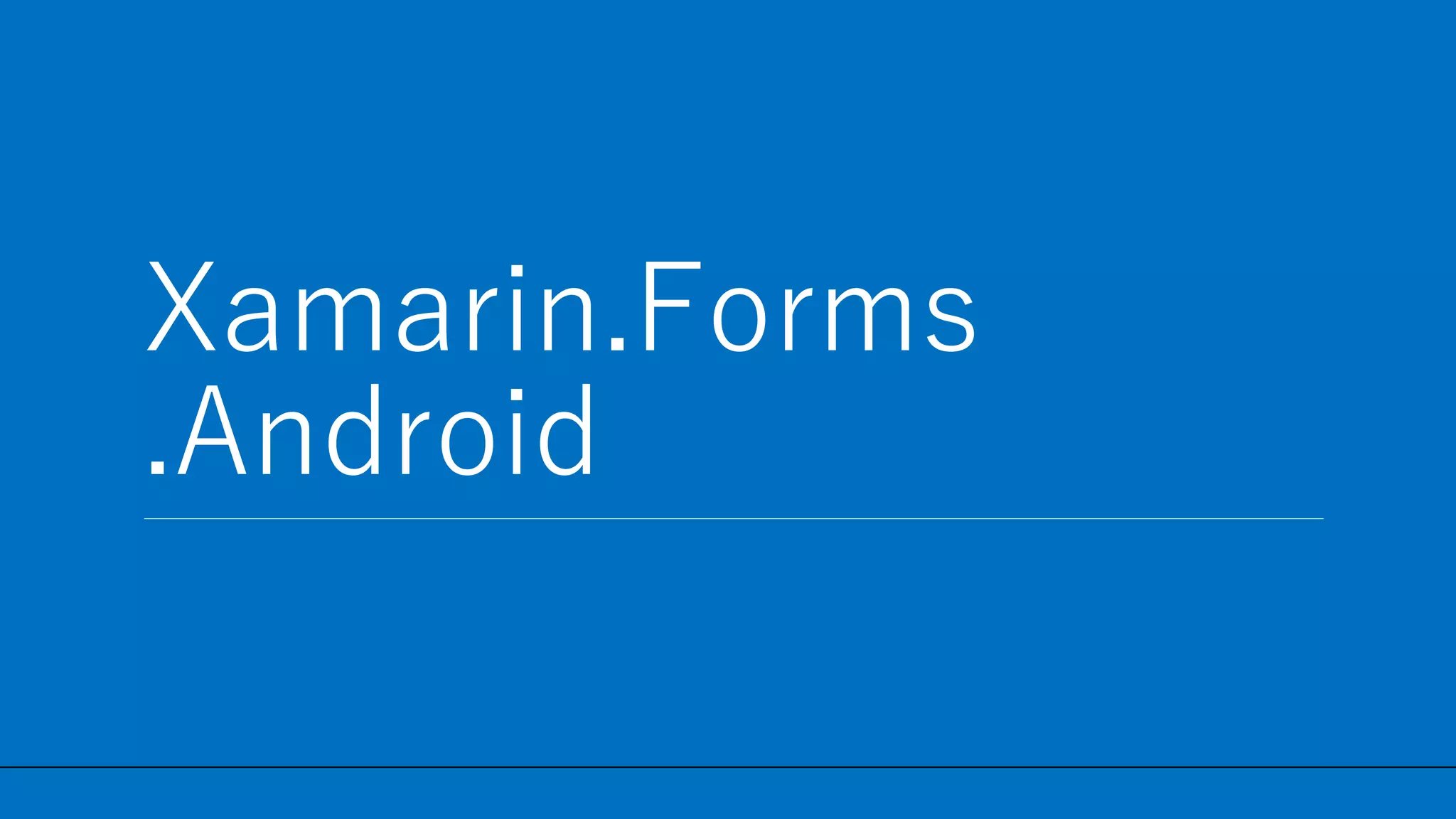 / 53
Xamarin.Forms
.Android
40
 