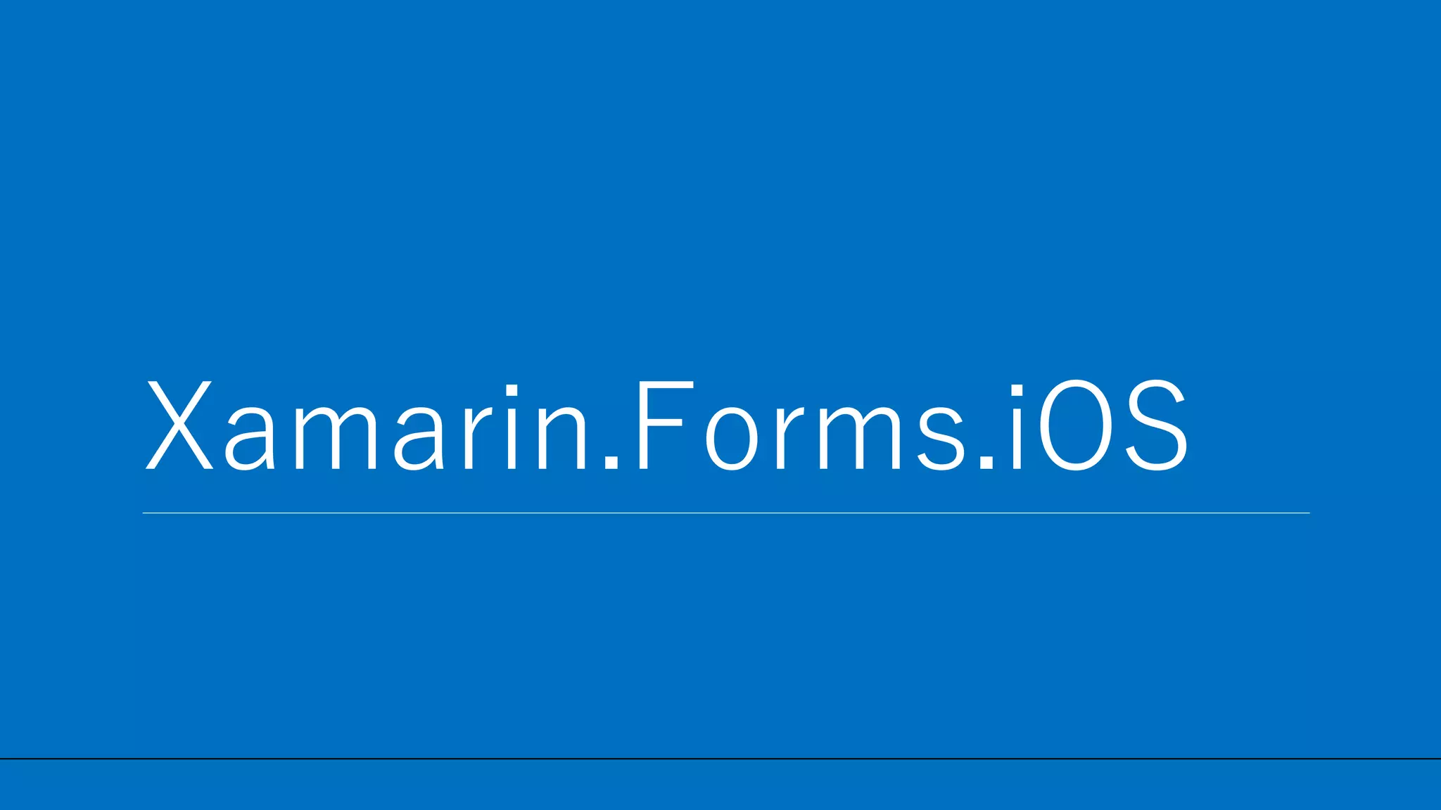 / 53
Xamarin.Forms.iOS
45
 