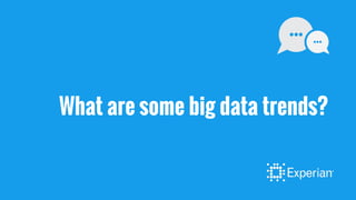 What are some big data trends?
 