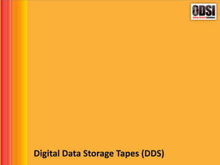 Digital Data Storage Tapes (DDS)
 