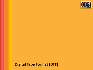 Digital Tape Format (DTF)
 