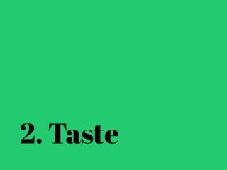2. Taste
 