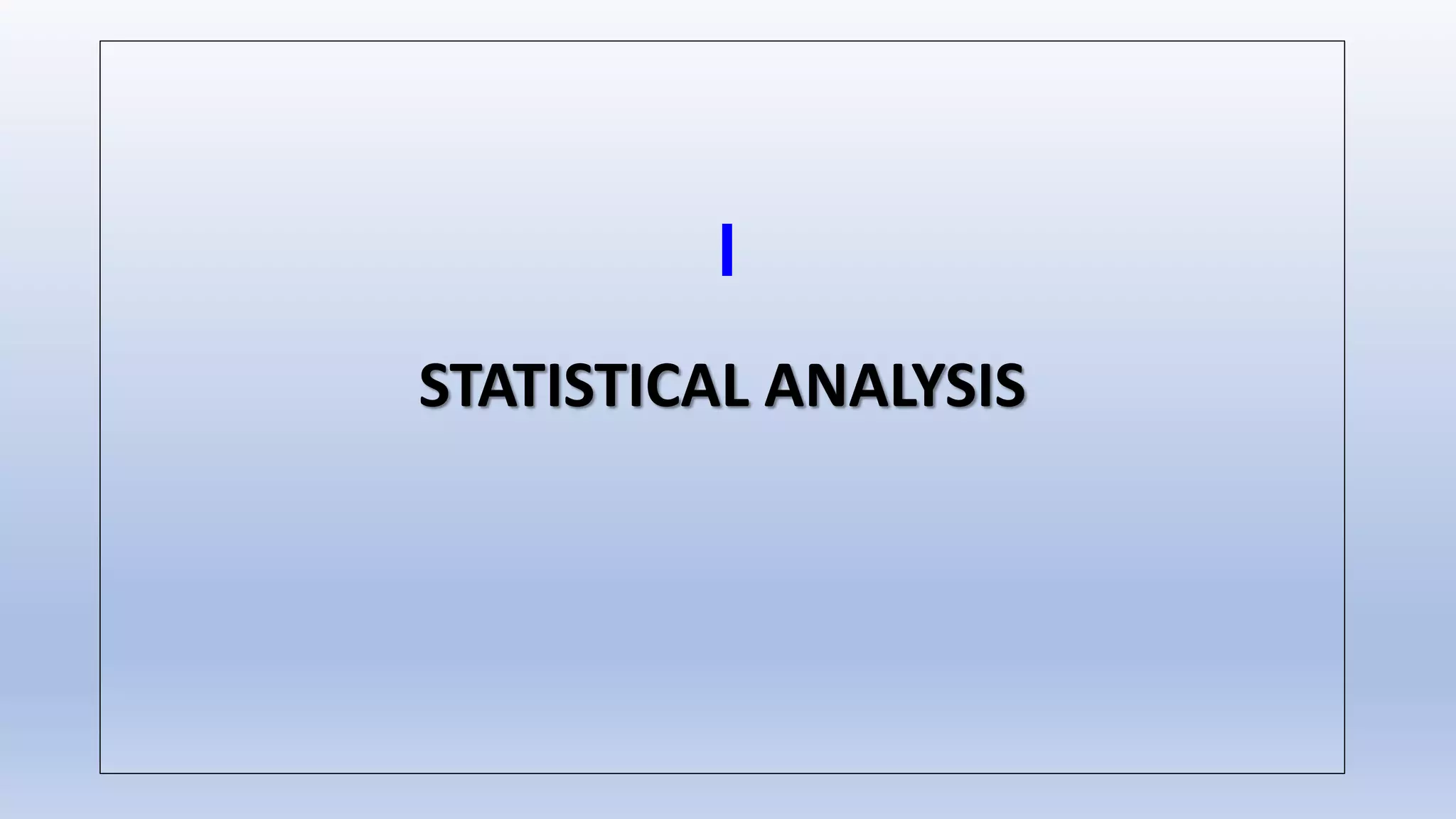 STATISTICAL ANALYSIS
 