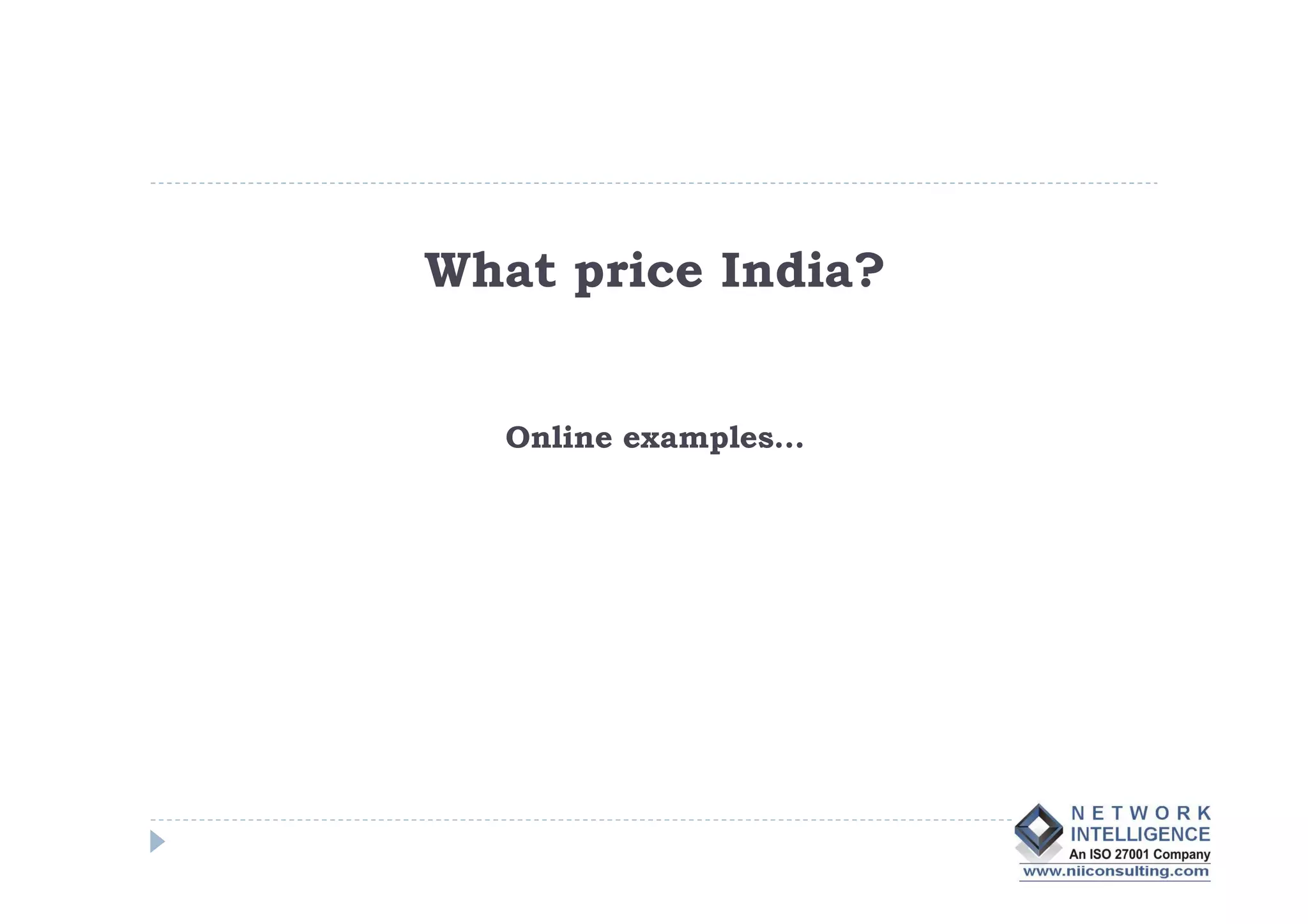 What price India?


  Online examples…
 