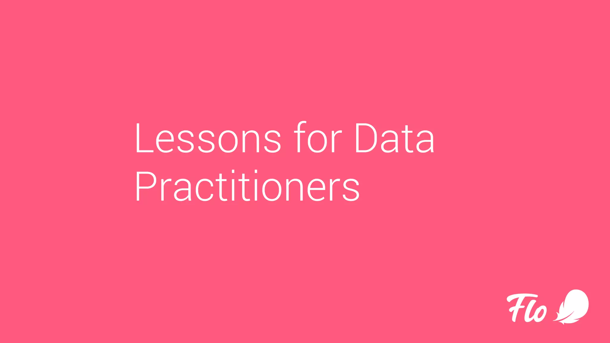 Lessons for Data
Practitioners
 