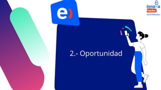 2.- Oportunidad
 