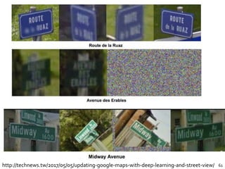 61http://technews.tw/2017/05/05/updating-google-maps-with-deep-learning-and-street-view/
 
