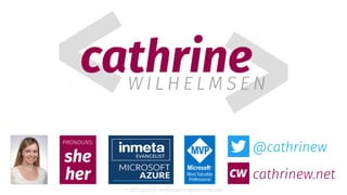 © 2021 Cathrine Wilhelmsen (hi@cathrinew.net)
@cathrinew
cathrinew.net
 