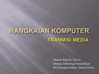 Ahmad Raji bin Harun 
Jabatan Teknologi Pendidikan 
IPG Kampus Sultan Abdul Halim. 
 