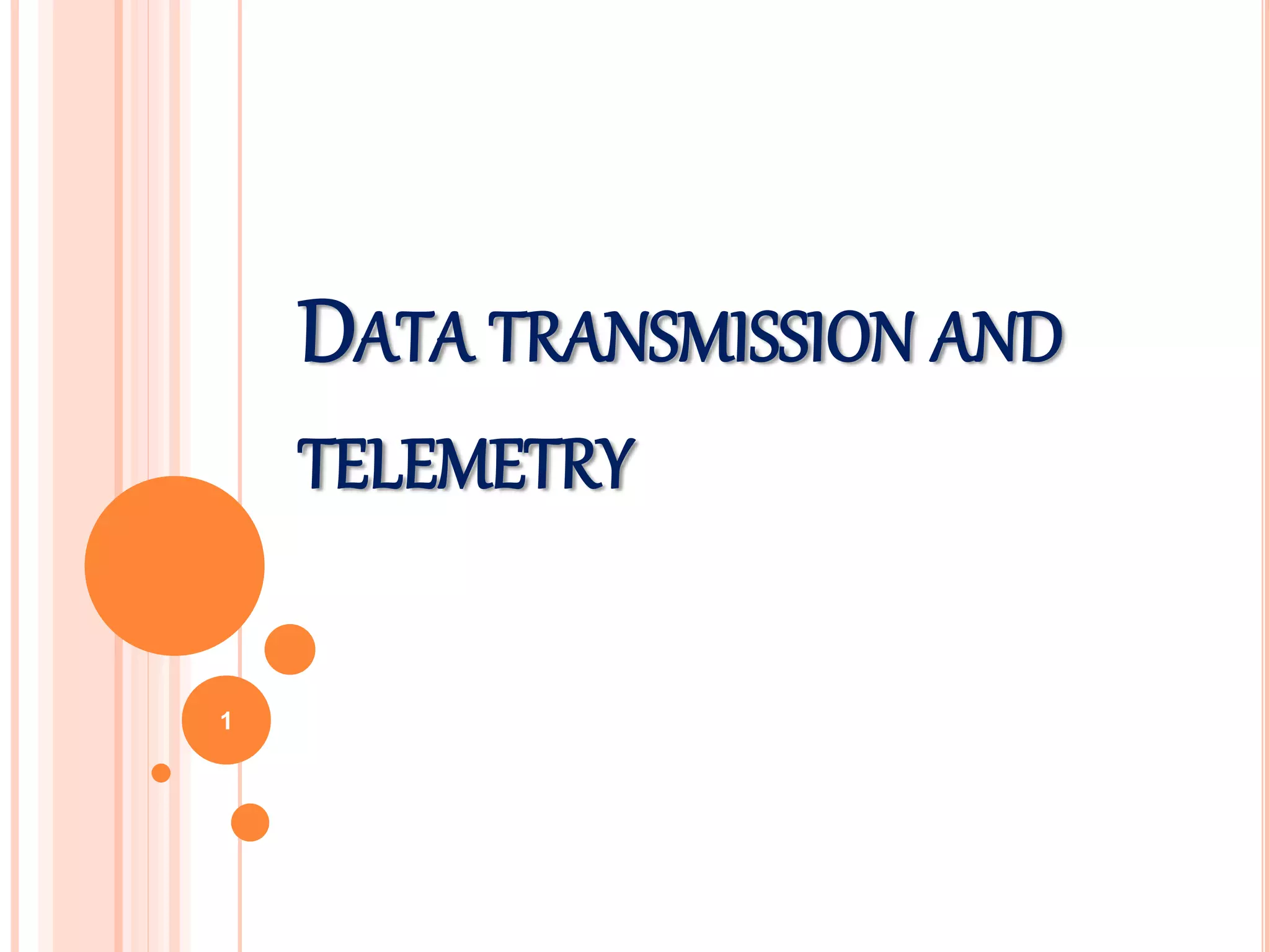 DATA TRANSMISSION AND 
TELEMETRY 
1 
 