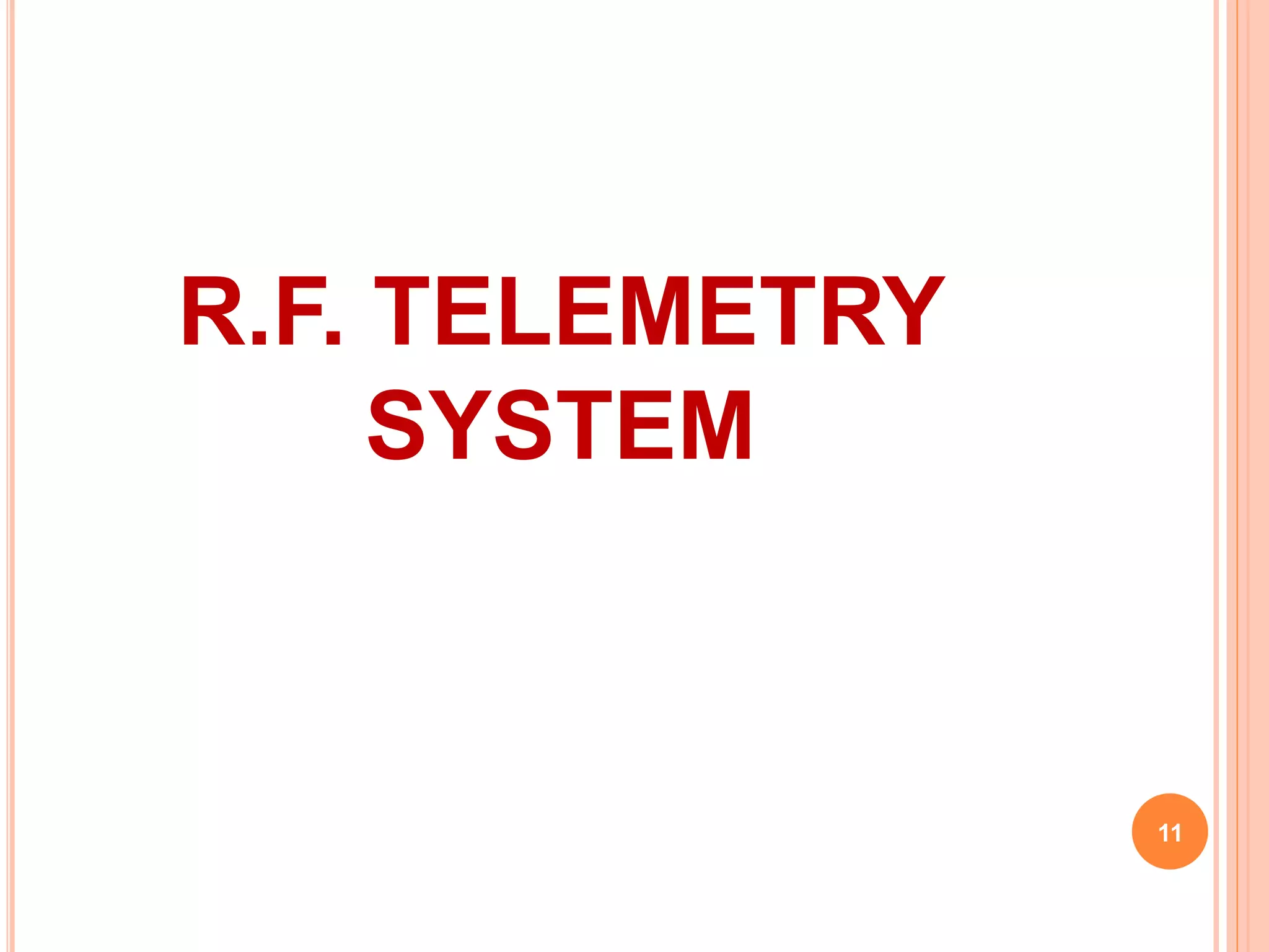 R.F. TELEMETRY 
SYSTEM 
11 
 