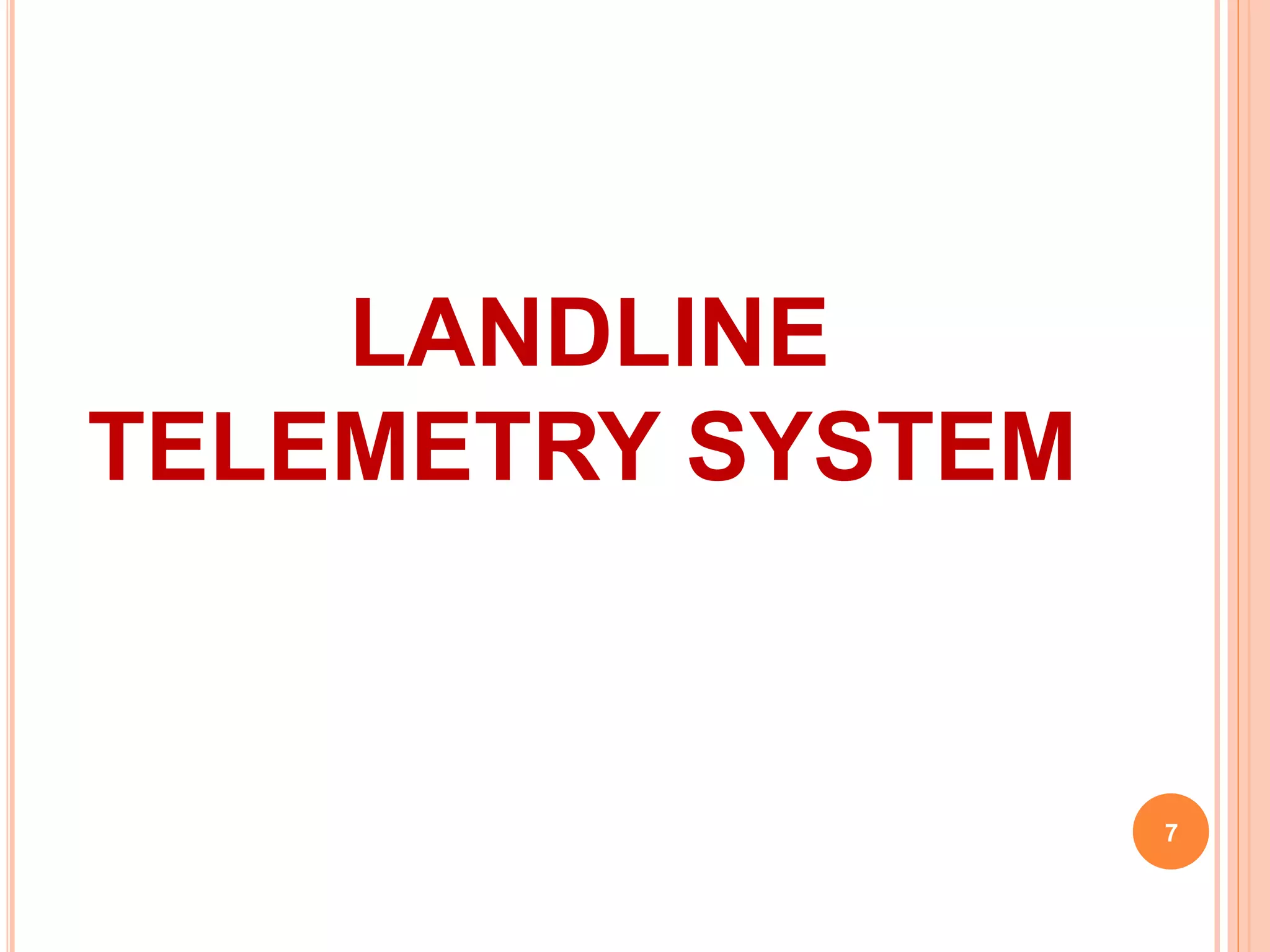 LANDLINE 
TELEMETRY SYSTEM 
7 
 