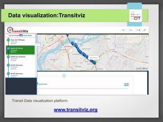 Data visualization:Transitviz
www.transitviz.org
Transit Data visualization platform.
 