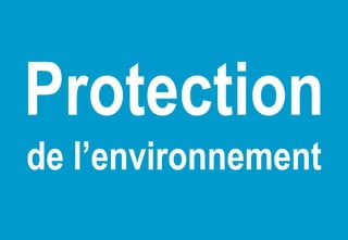 Protection
de l’environnement
 