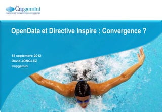 OpenData et Directive Inspire : Convergence ?


18 septembre 2012
David JONGLEZ
Capgemini
 