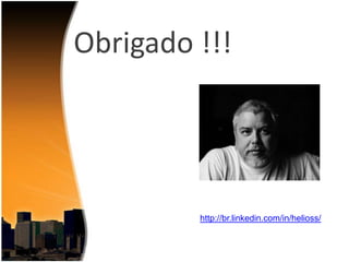 Obrigado !!!

http://br.linkedin.com/in/helioss/

 
