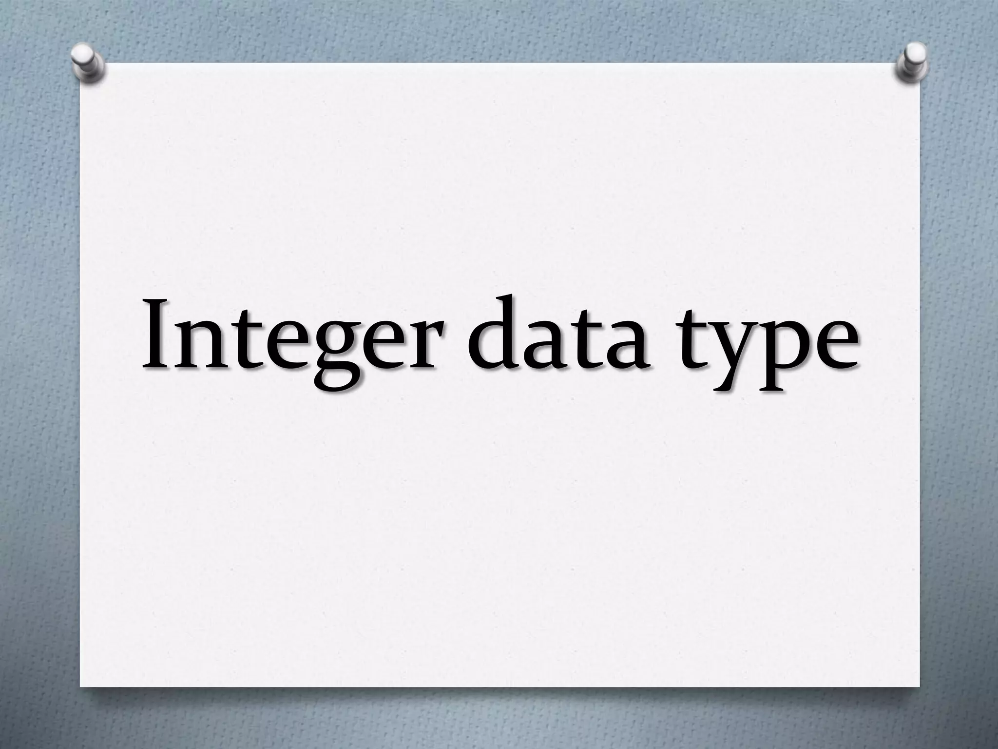 Integer data type
 