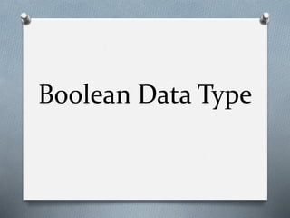 Boolean Data Type
 