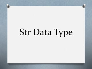 Str Data Type
 