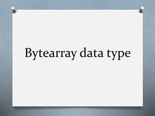 Bytearray data type
 