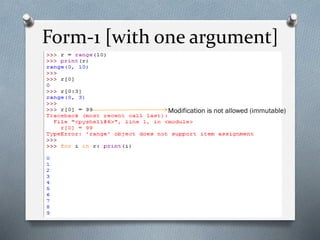 Form-1 [with one argument]
Modification is not allowed (immutable)
 