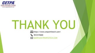 THANK YOU
https://www.cetpainfotech.com/
9212172602
QUERY@CETPAINFOTECH.COM
 