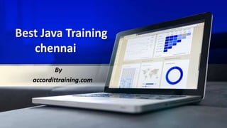 Best Java Training
chennai
By
accordittraining.com
 