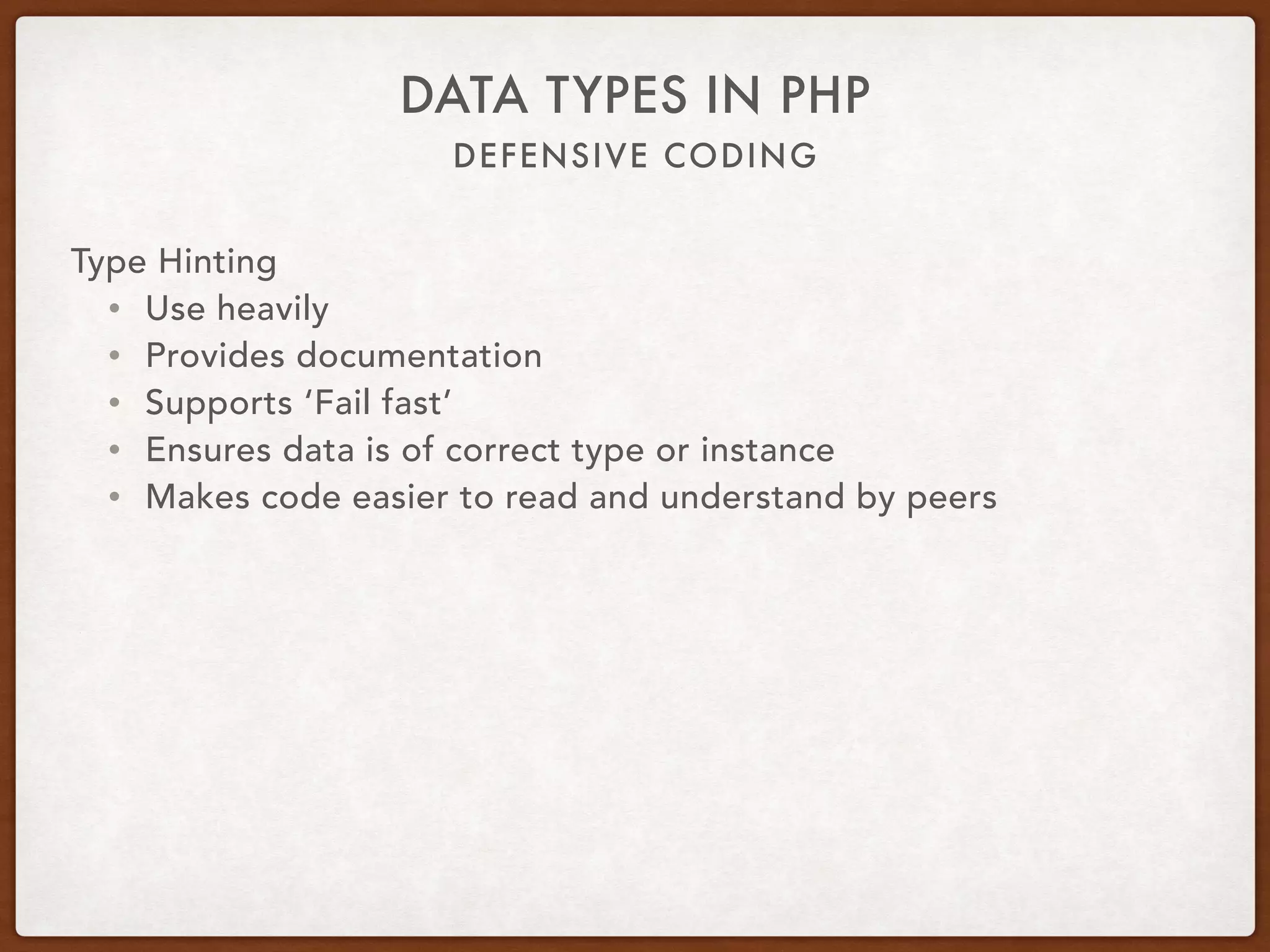 DEFENSIVE CODING
DATA TYPES IN PHP
 