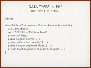 IDENTIFY AND DEFINE
DATA TYPES IN PHP
Object
• Constants
• Properties
• Methods
• Magic methods
• Visibility modifiers
• Final keyword
 