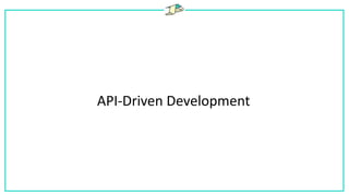 API-Driven Development
 