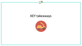 KEY takeaways
 