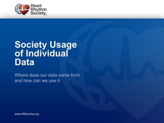 Society Usage
of Individual
Data




www.HRSonline.org
 