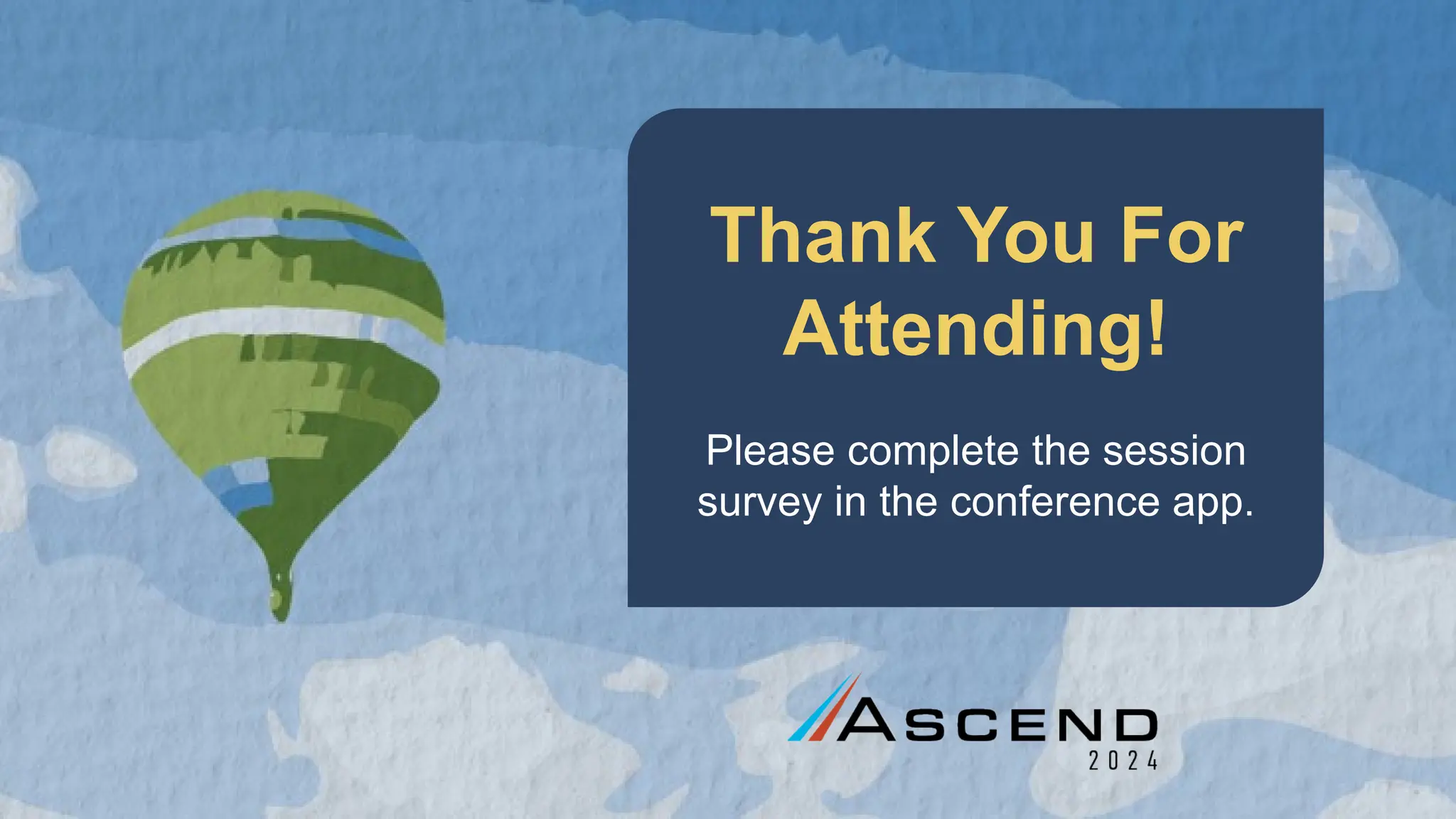 Thank You For
Attending!
Please complete the session
survey in the conference app.
 