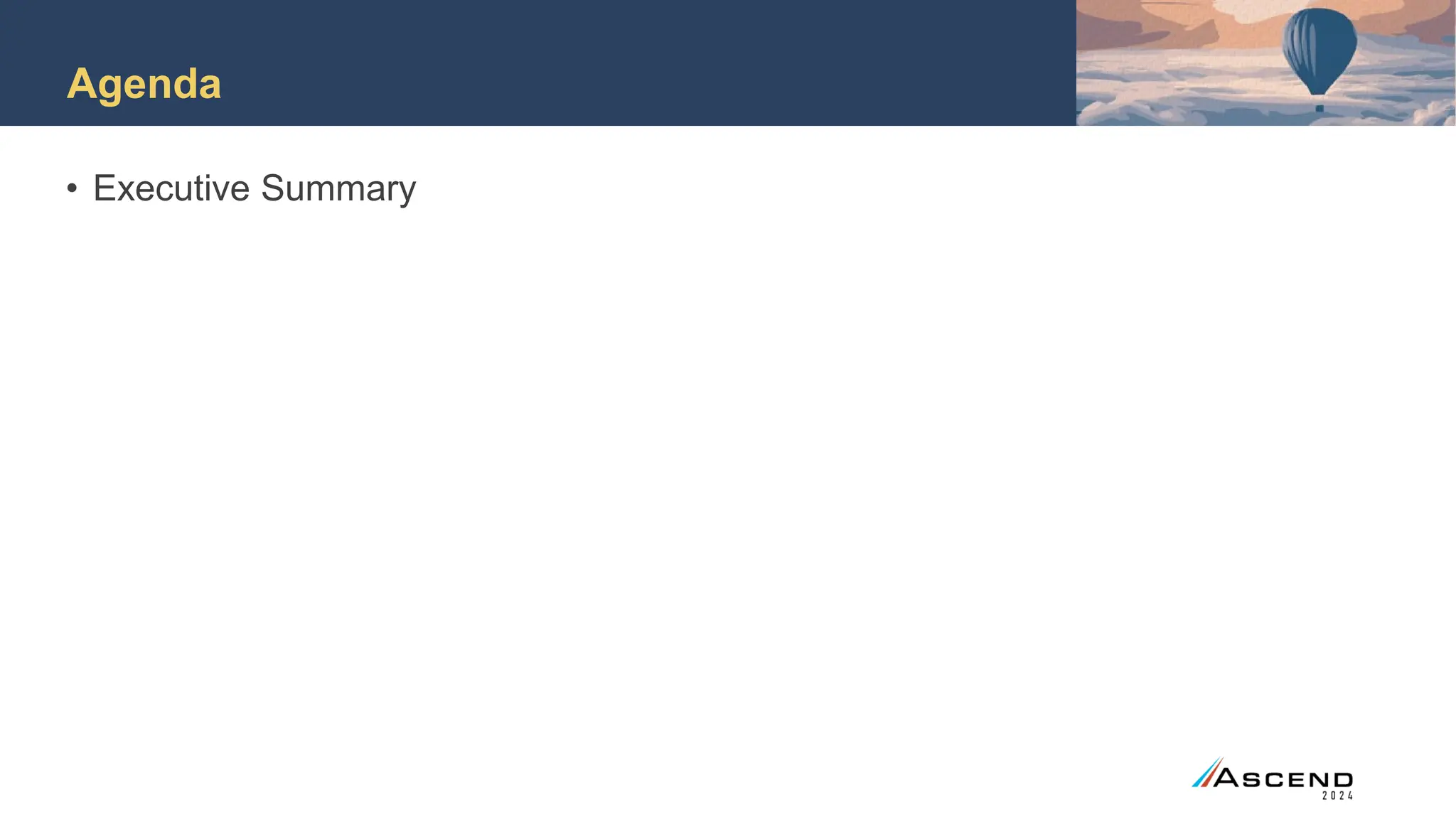 Agenda
• Executive Summary
 